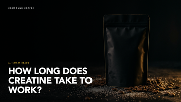 How Long Does Creatine Take to Work - Compound Coffee Smart Reads
